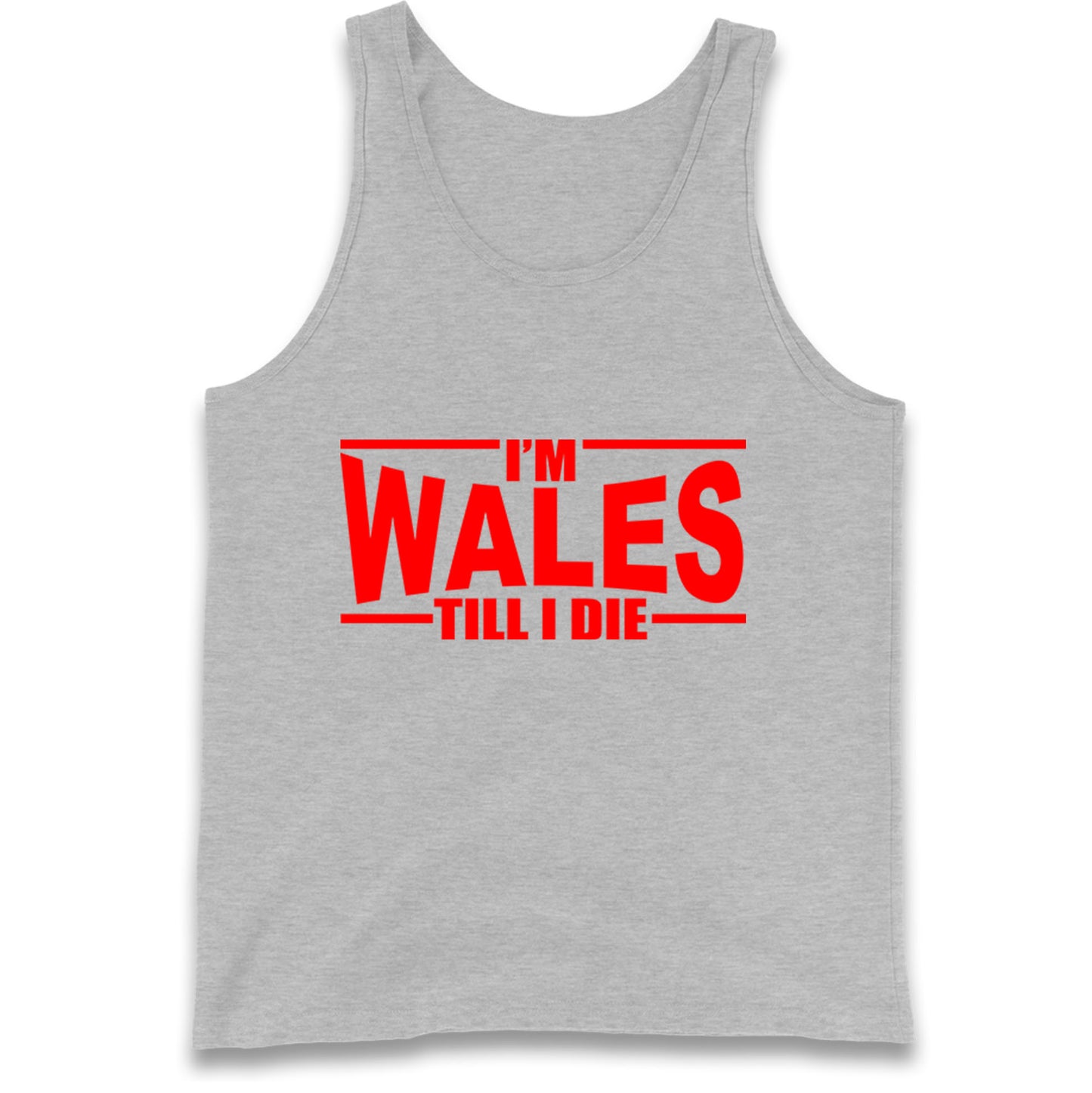 I'm Wales Till I Die Tank Top