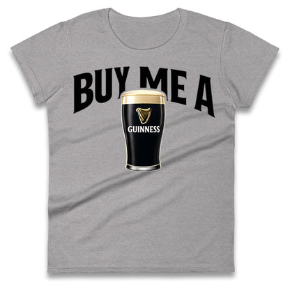 Buy Me A Guinness Ladies T Shirt