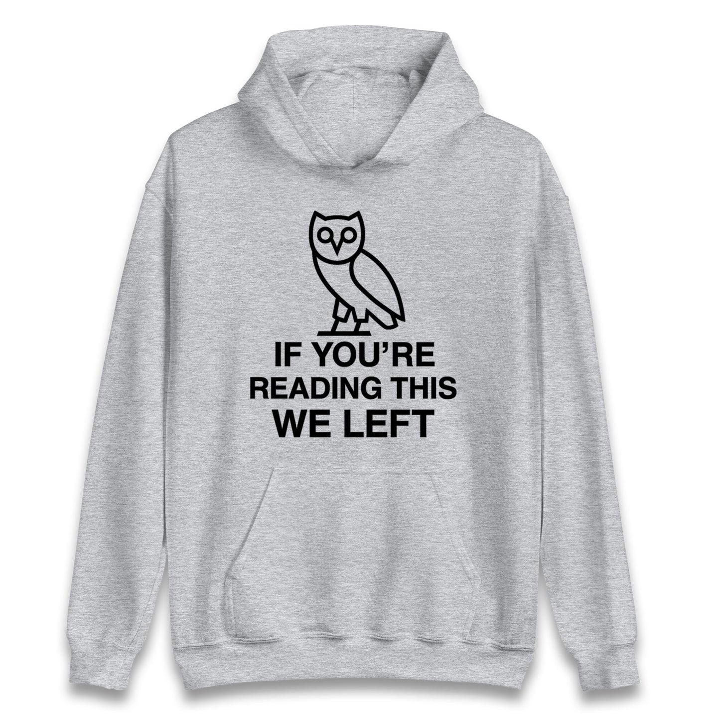 If You're Reading This We Left Hoodie