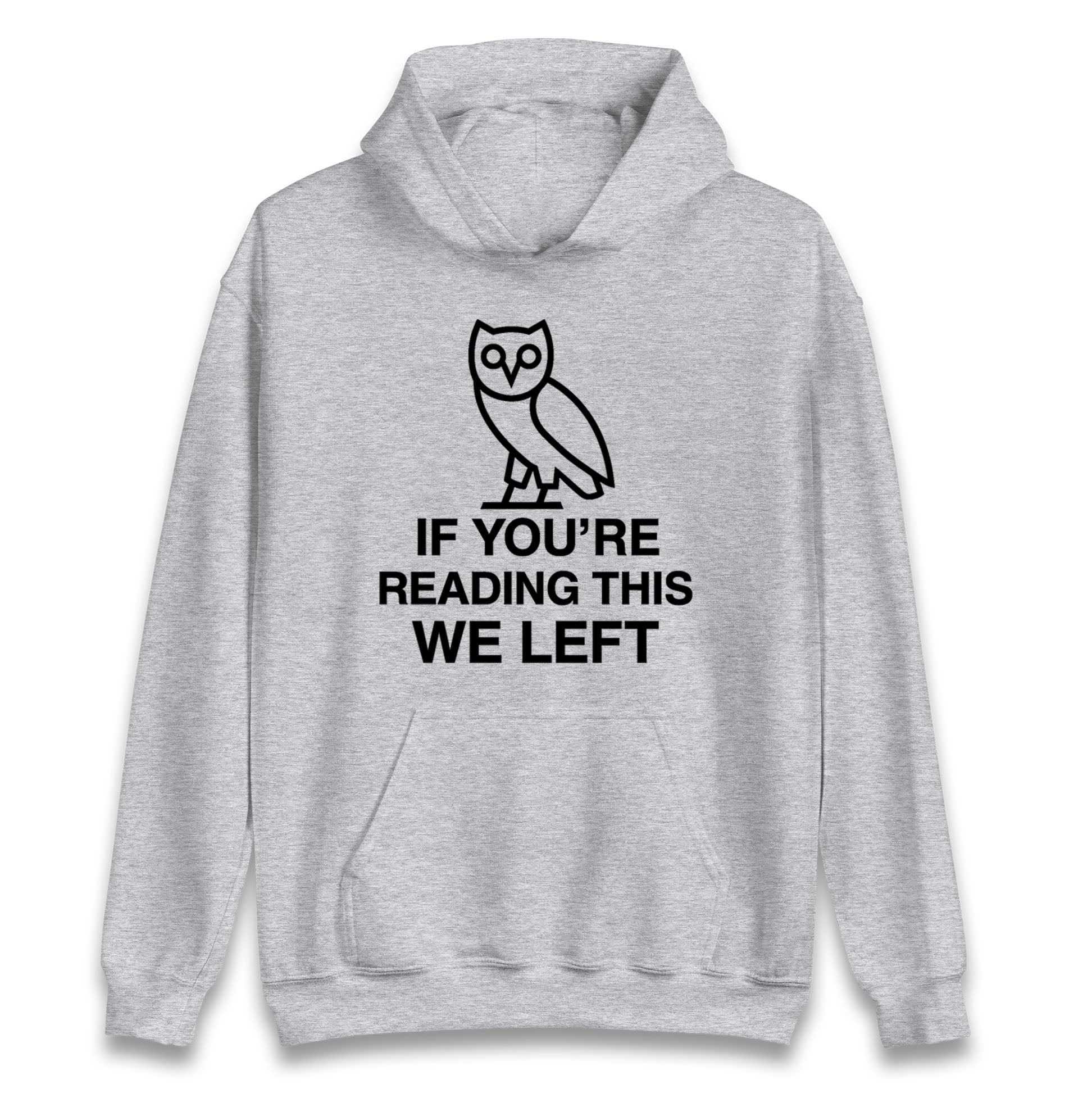 If You're Reading This We Left Hoodie