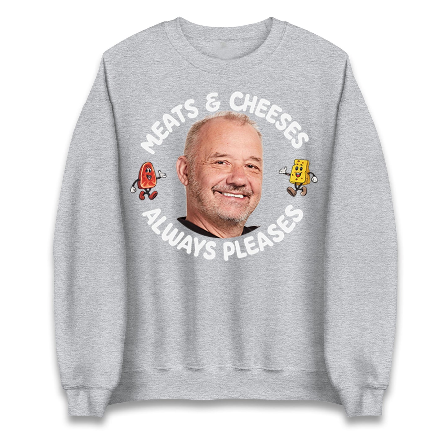 Meats And Cheeses Always Pleases Jumper