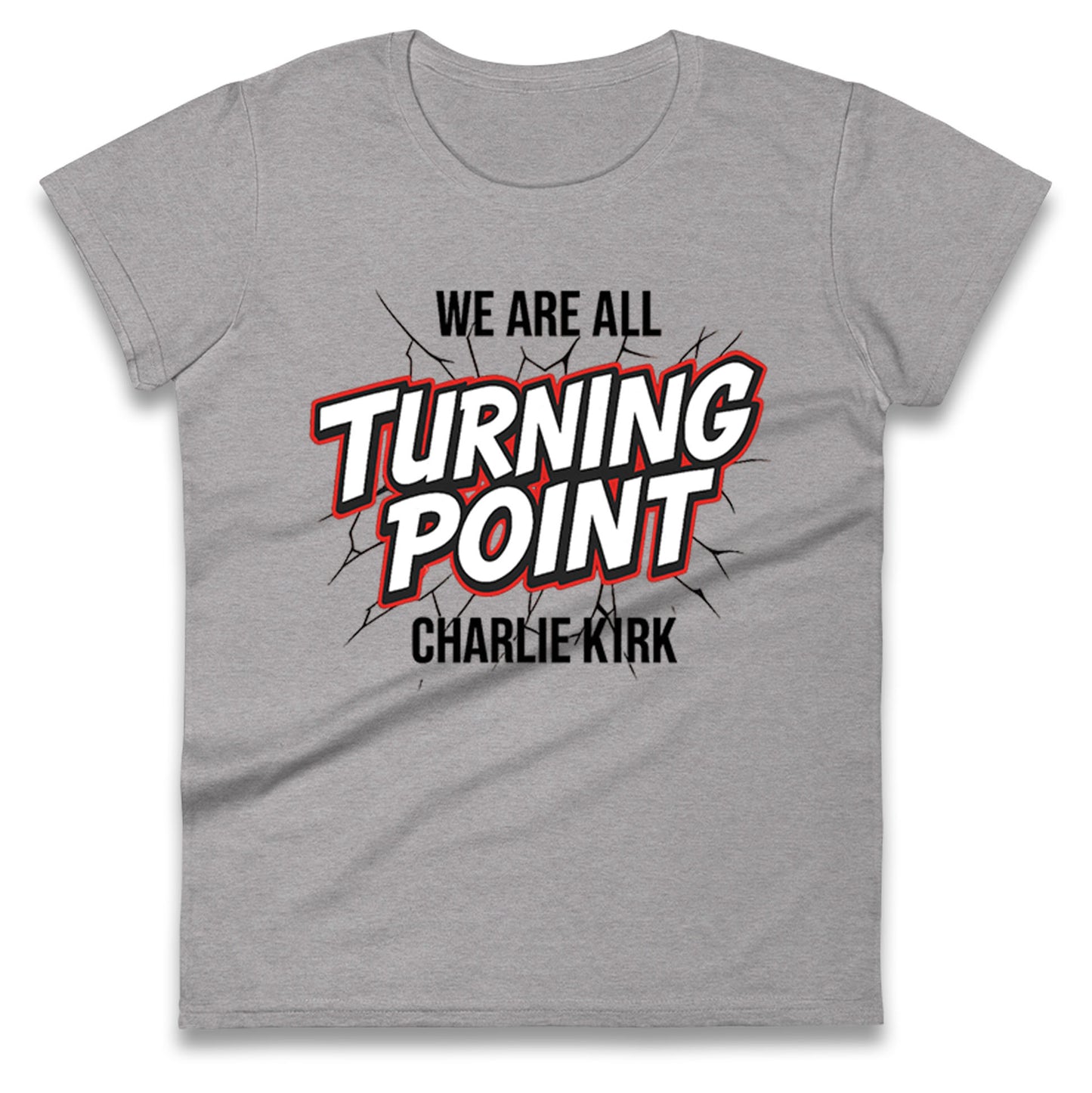 Turning Point Charlie Kirk Ladies T Shirt