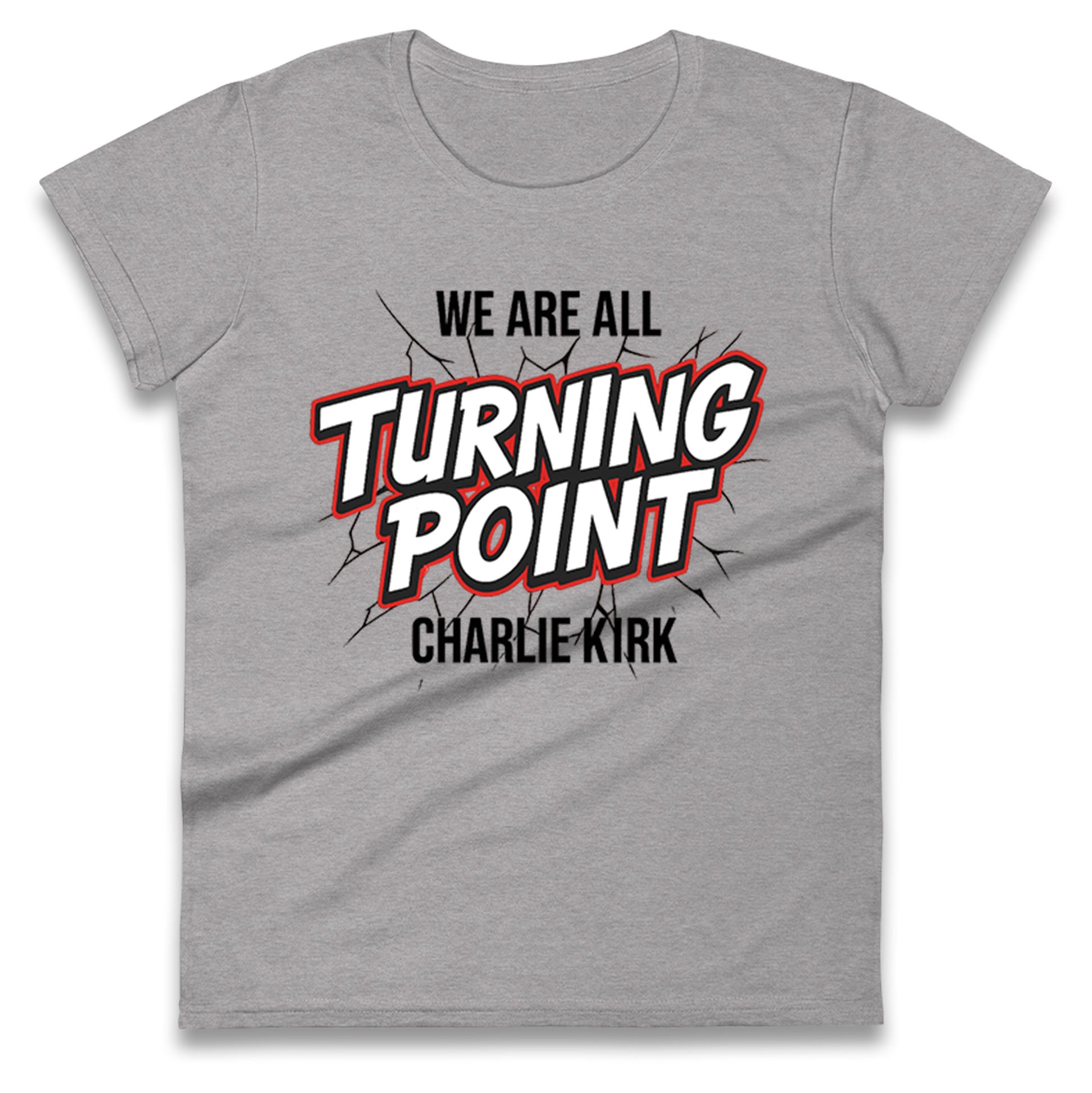 Turning Point Charlie Kirk Ladies T Shirt