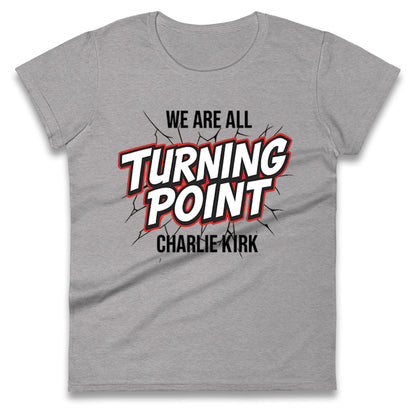 Turning Point Charlie Kirk Ladies T Shirt