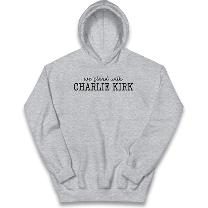 We Stand With Charlie Kirk Kids Hoodie