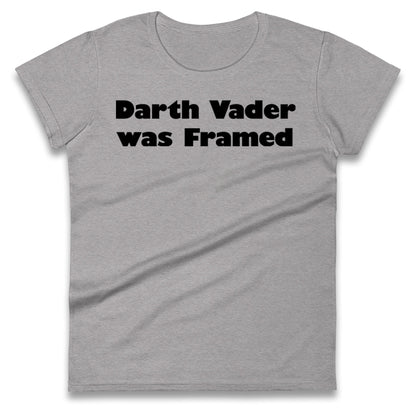 Darth Vader Was Framed 2004 Ladies T Shirt