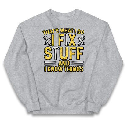 I Fix Stuff And I Know Things Kids Jumper