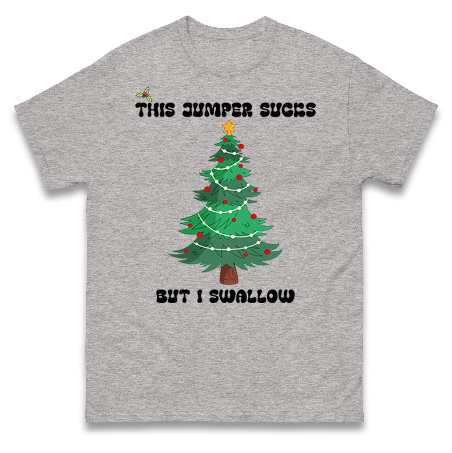 I swallow Christmas T Shirt