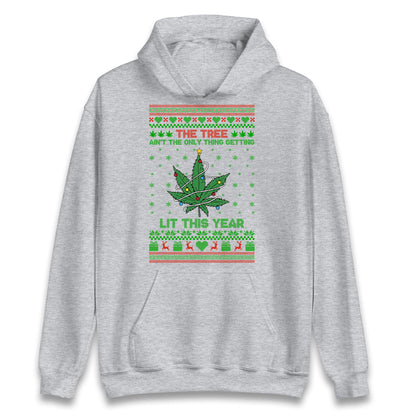 The Tree Ain't The Only Thing Getting Lit This Year Christmas Hoodie