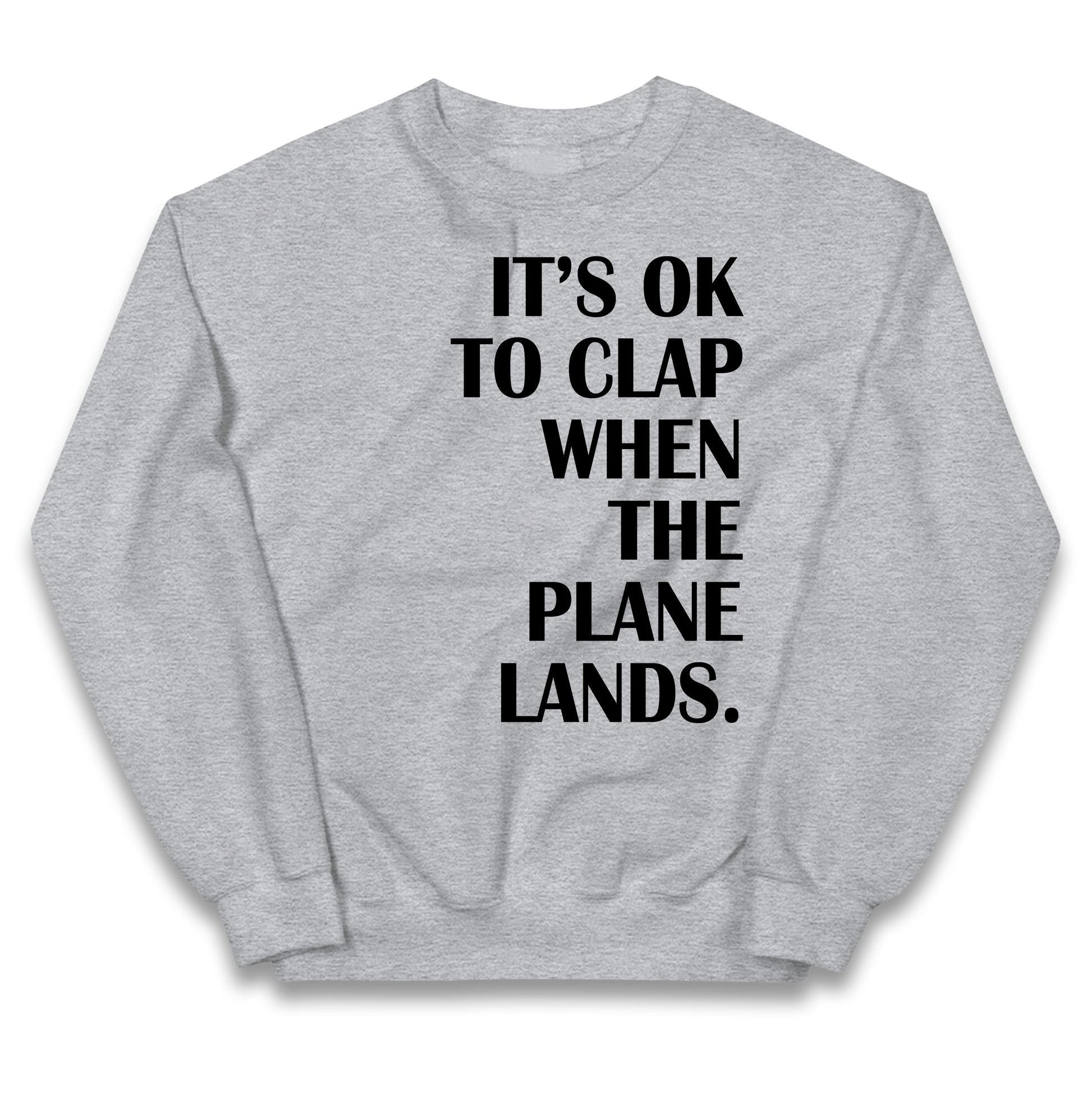 It's OK To Clap When The Plane Lands Kids Jumper