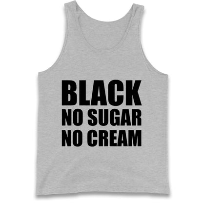 Black No Sugar No Cream Tank Top
