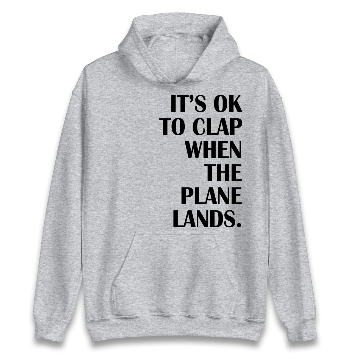 It's OK To Clap When The Plane Lands Hoodie