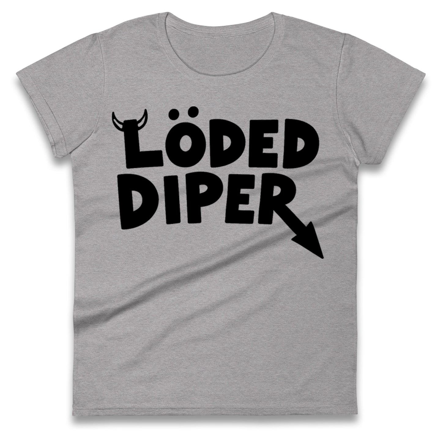 Loded Diper Ladies T Shirt
