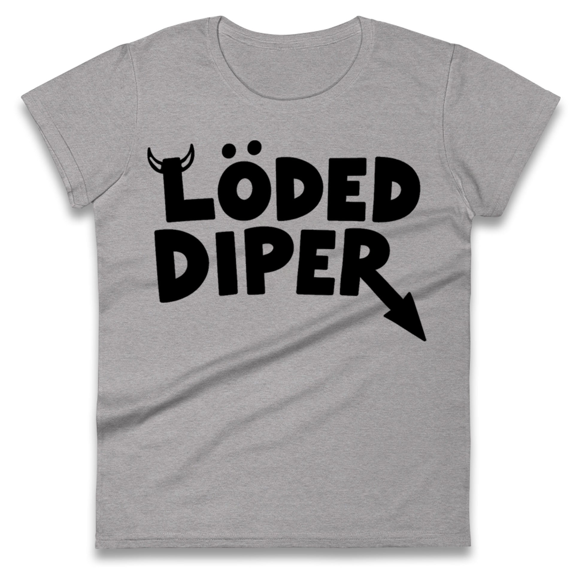 Loded Diper Ladies T Shirt