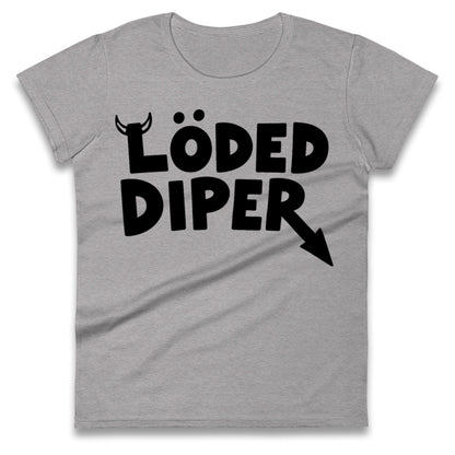 Loded Diper Ladies T Shirt