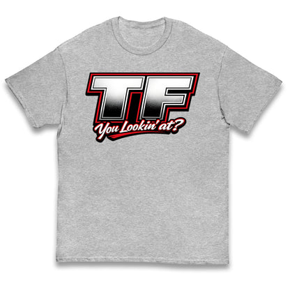 TF You Lookin' at Kids T Shirt