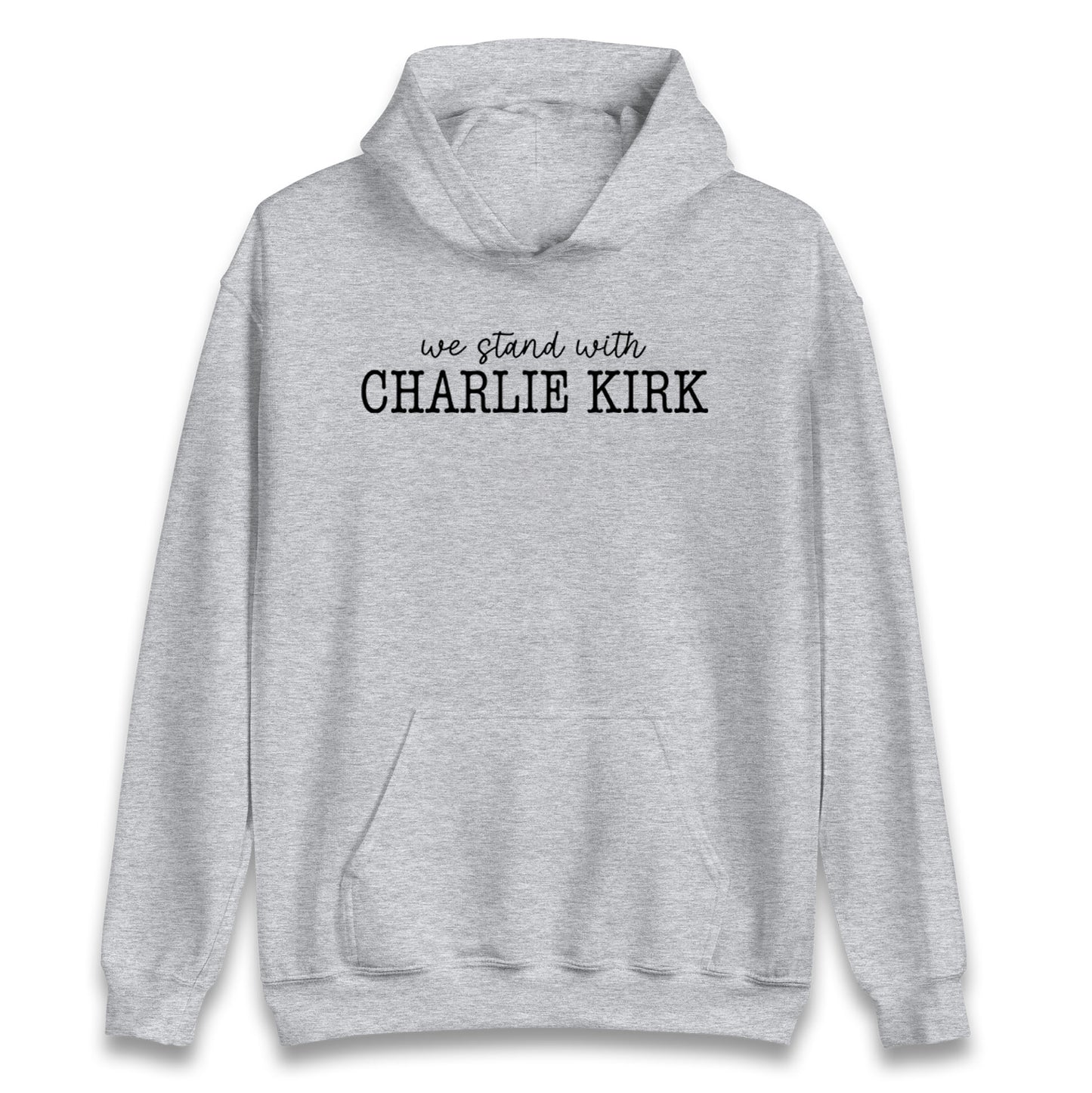 We Stand With Charlie Kirk Hoodie