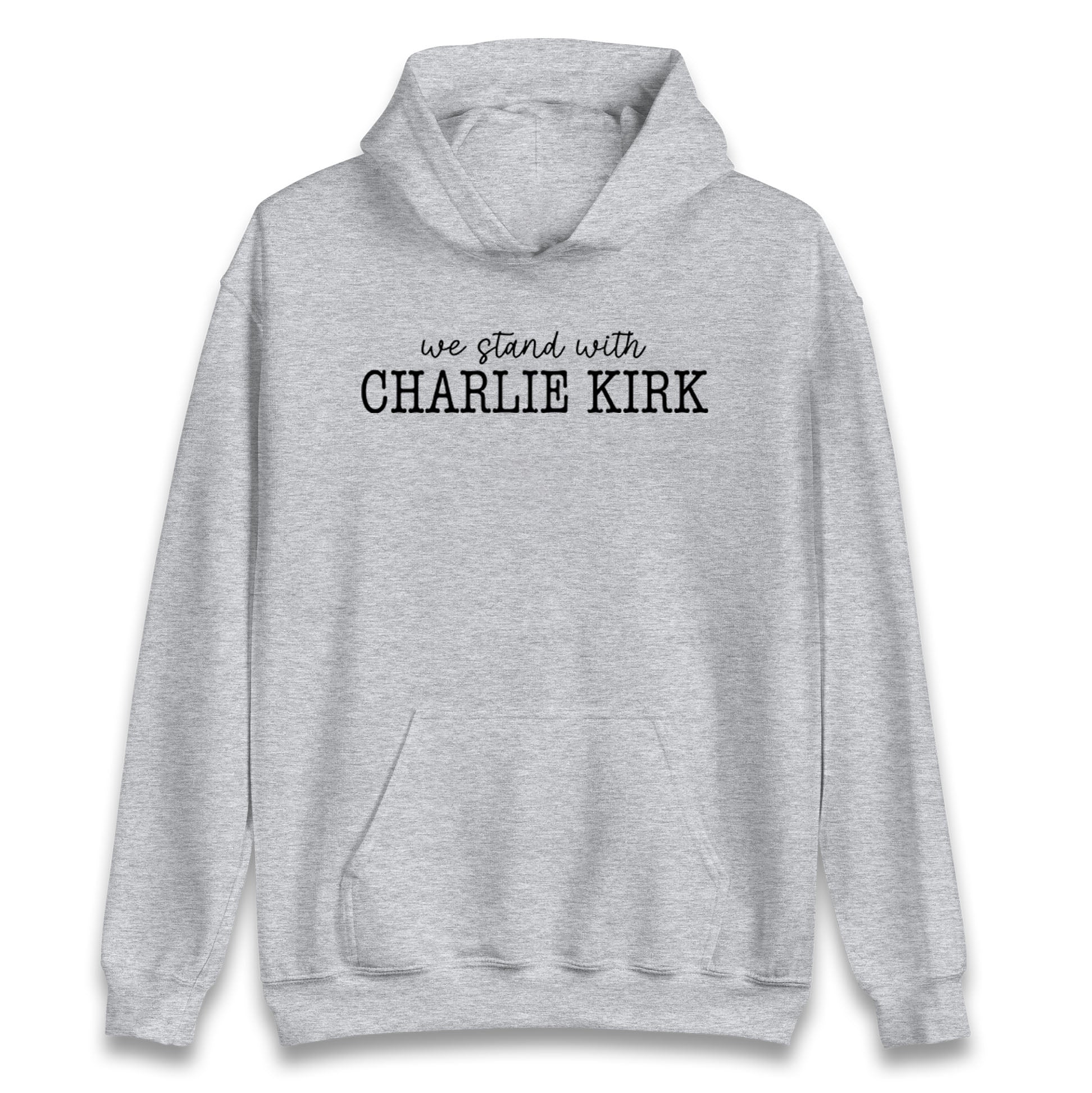 We Stand With Charlie Kirk Hoodie