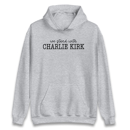 We Stand With Charlie Kirk Hoodie