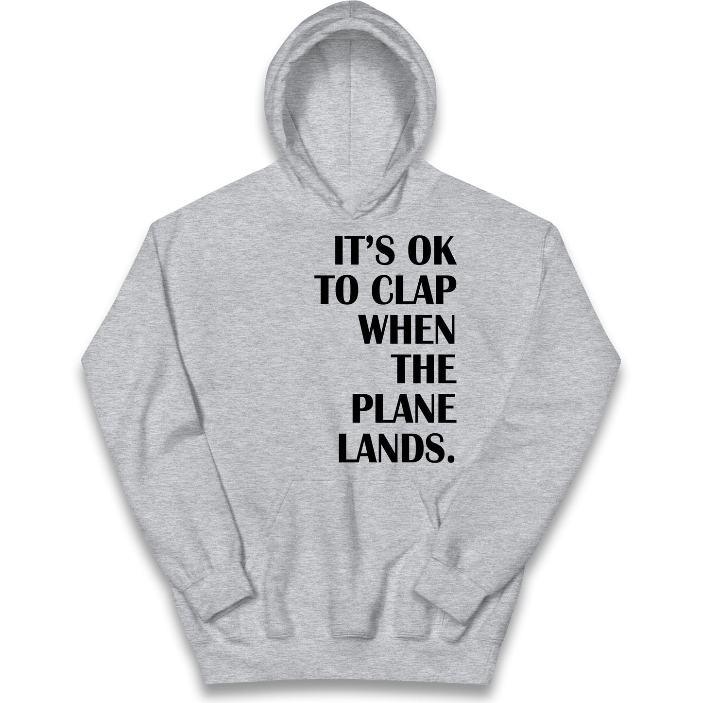 It's OK To Clap When The Plane Lands Kids Hoodie