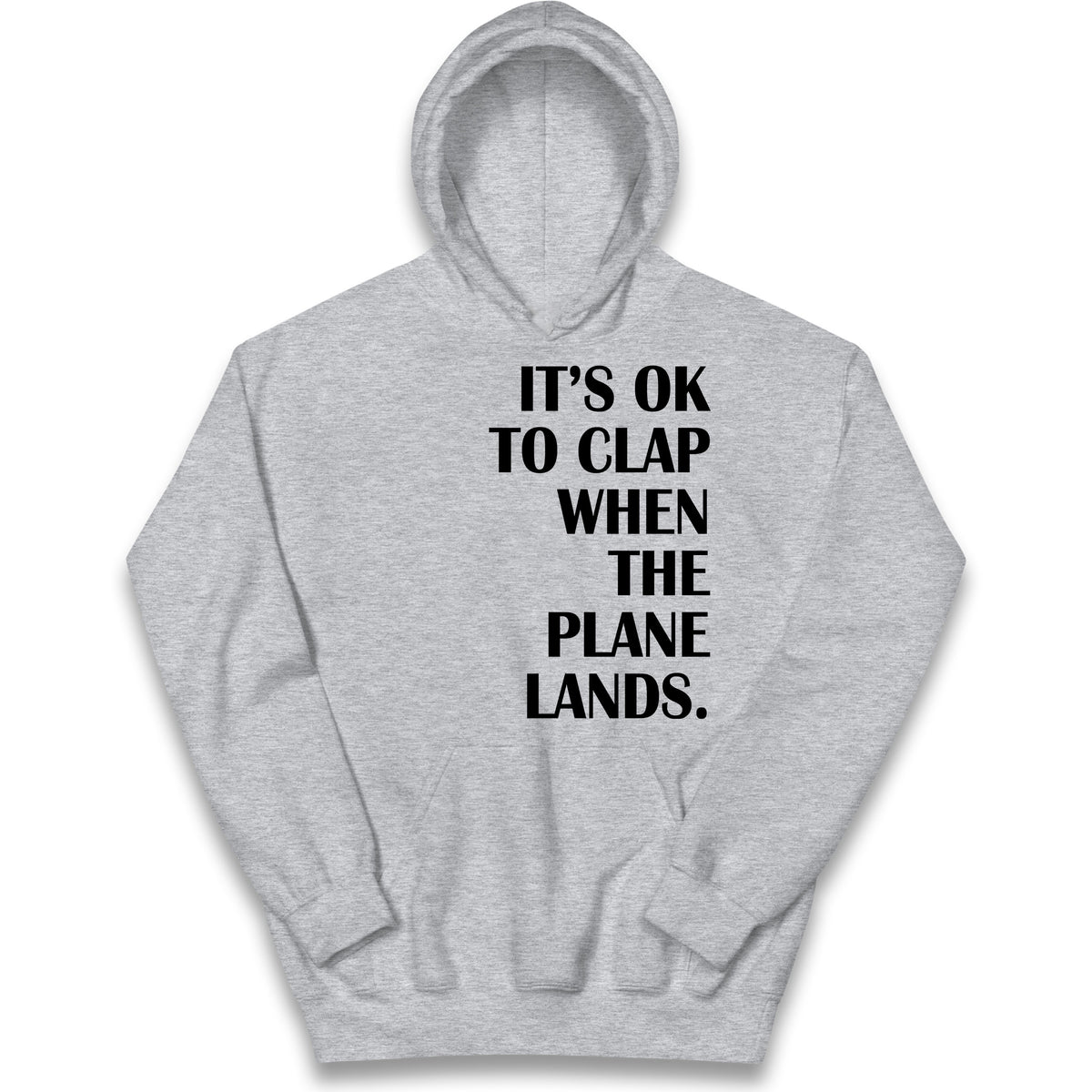 It's OK To Clap When The Plane Lands Kids Hoodie