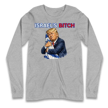 Donald Trump Israel's Bitch Longsleeve T Shirt