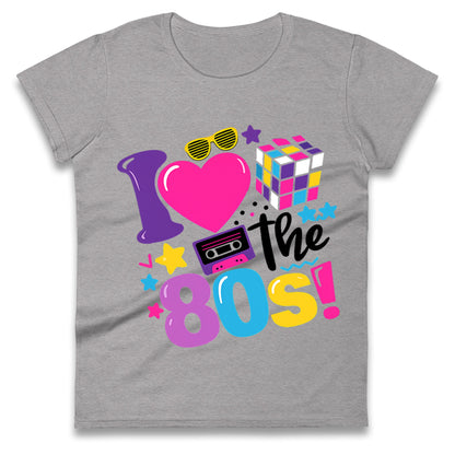 I Love The 80's Ladies T Shirt 