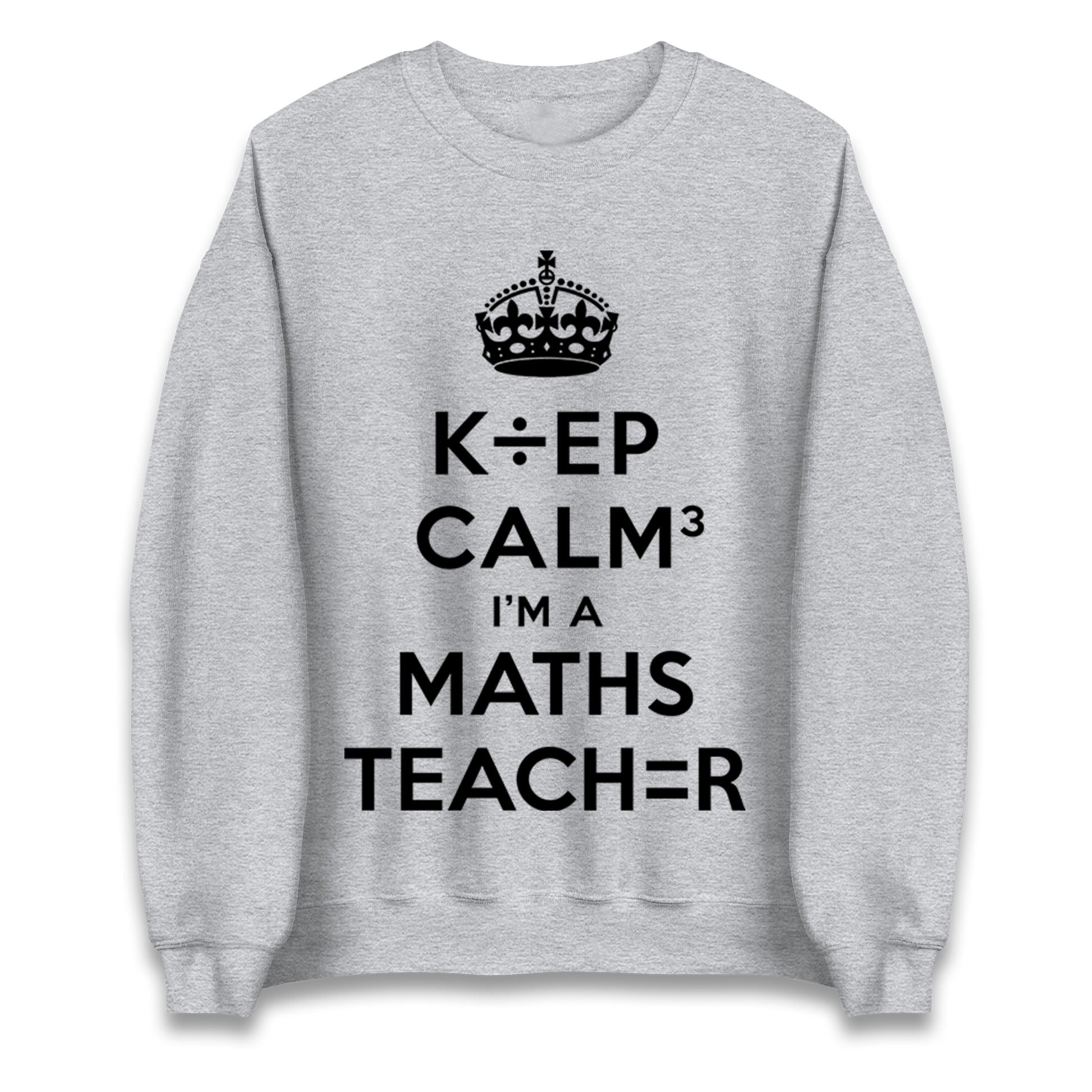 Keep Calm I’m A Maths Teacher Jumper