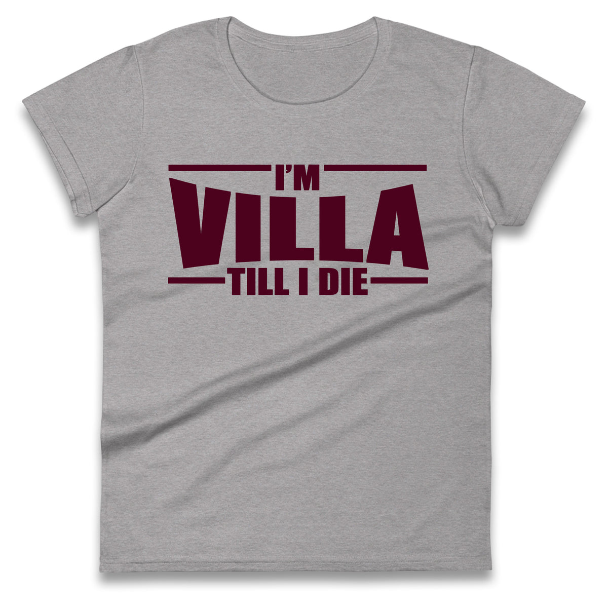 I’m Villa Till I Die Ladies T Shirt