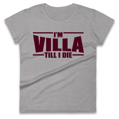 I’m Villa Till I Die Ladies T Shirt