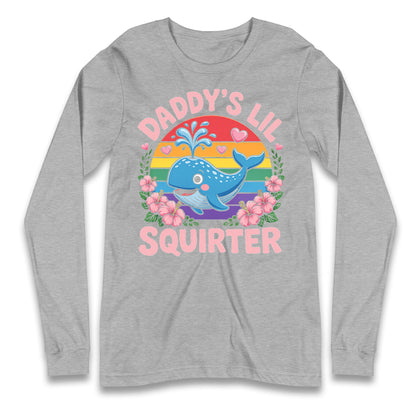 Daddys Lil Squirter Longsleeve T Shirt
