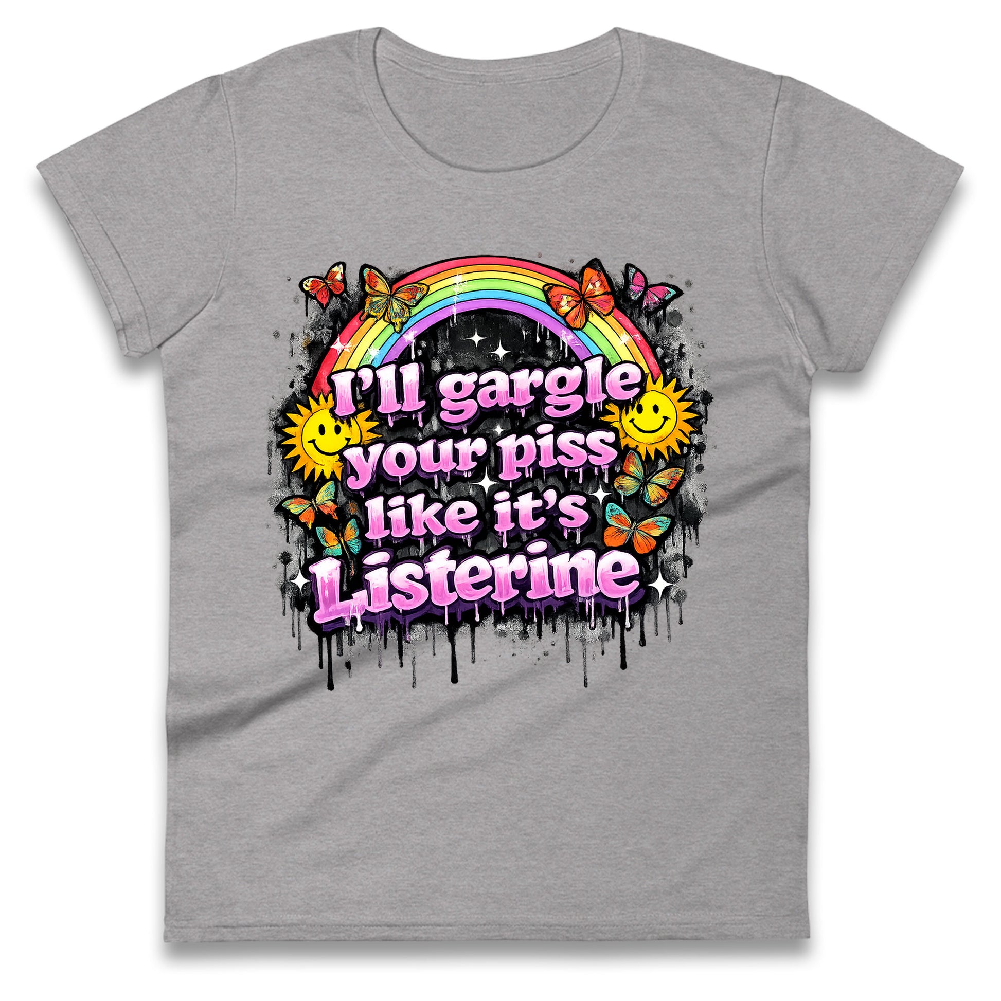 I'll Gargle Your Piss Like It's Listerine Ladies Tee