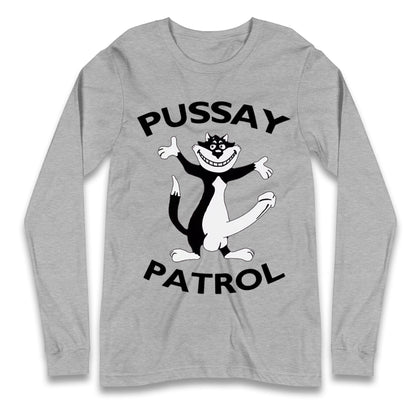 Pussay Patrol Longsleeve T Shirt