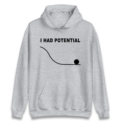 I Had Potential Hoodie