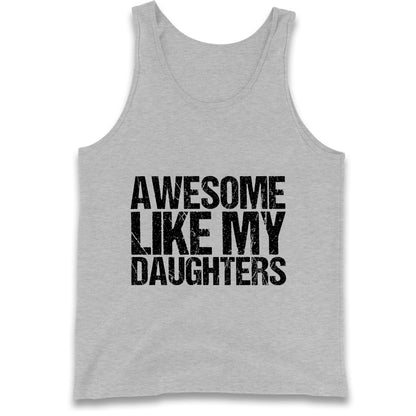 Awesome Like My Daughters Tank Top
