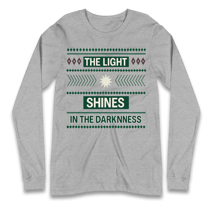 The Light Shines in the Darkness Longsleeve T Shirt
