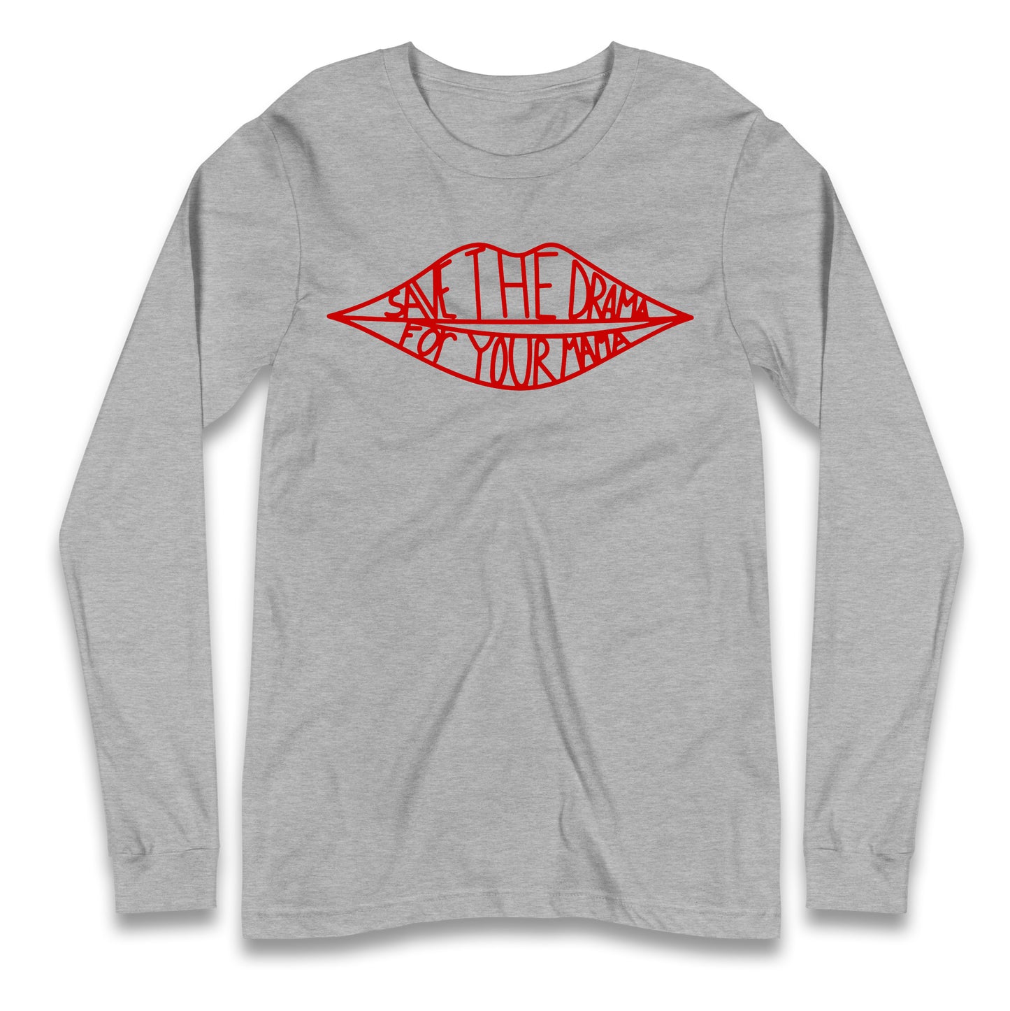 Save The Drama For Your Mama Longsleeve T Shirt 
