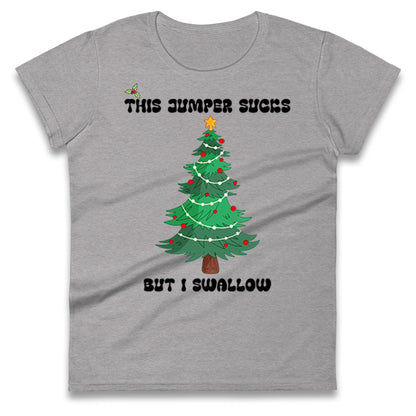 I swallow Christmas Ladies T Shirt