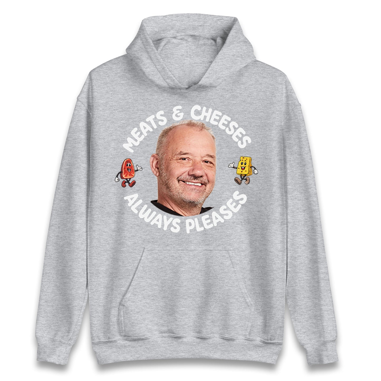 Meats And Cheeses Always Pleases Hoodie