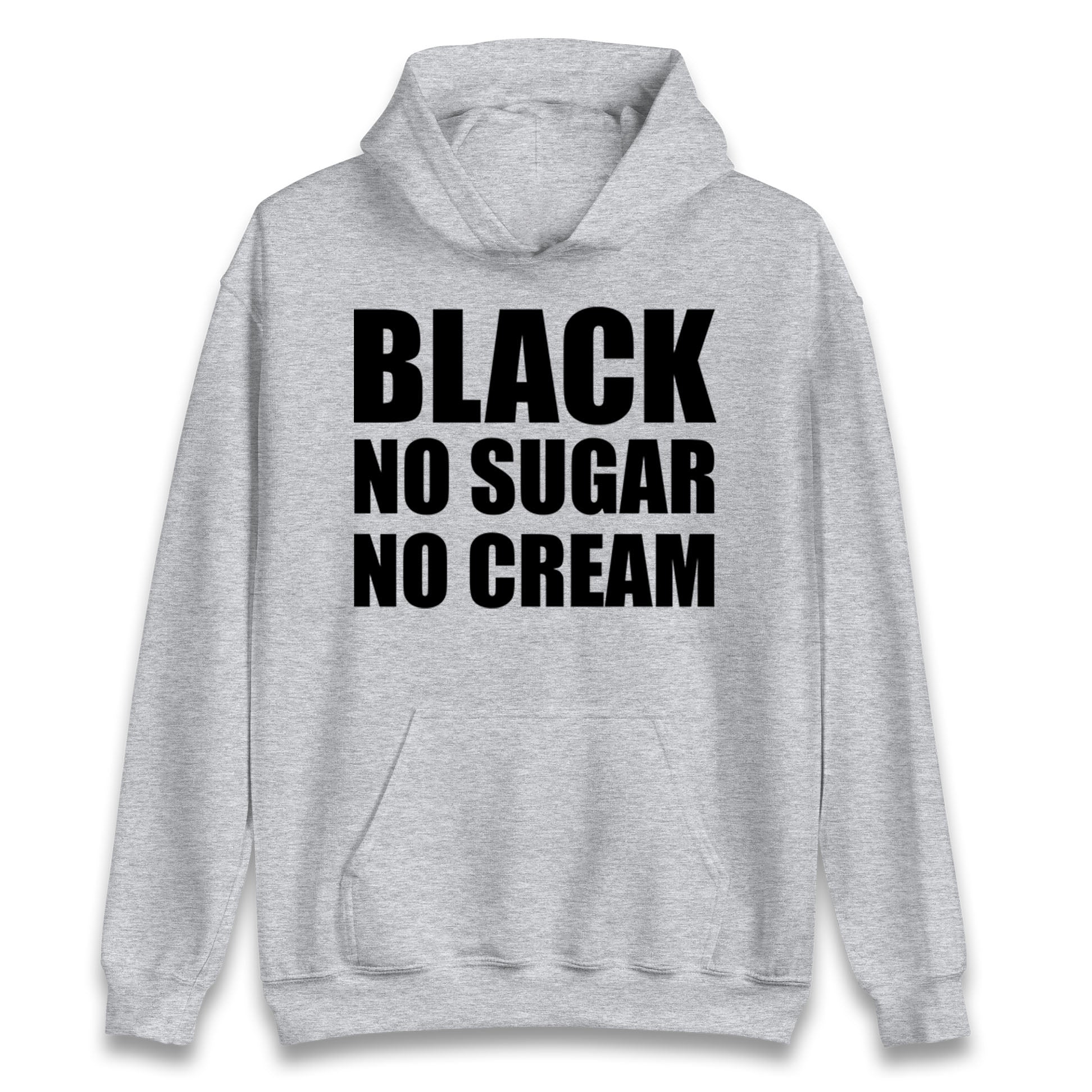 Black No Sugar No Cream Hoodie