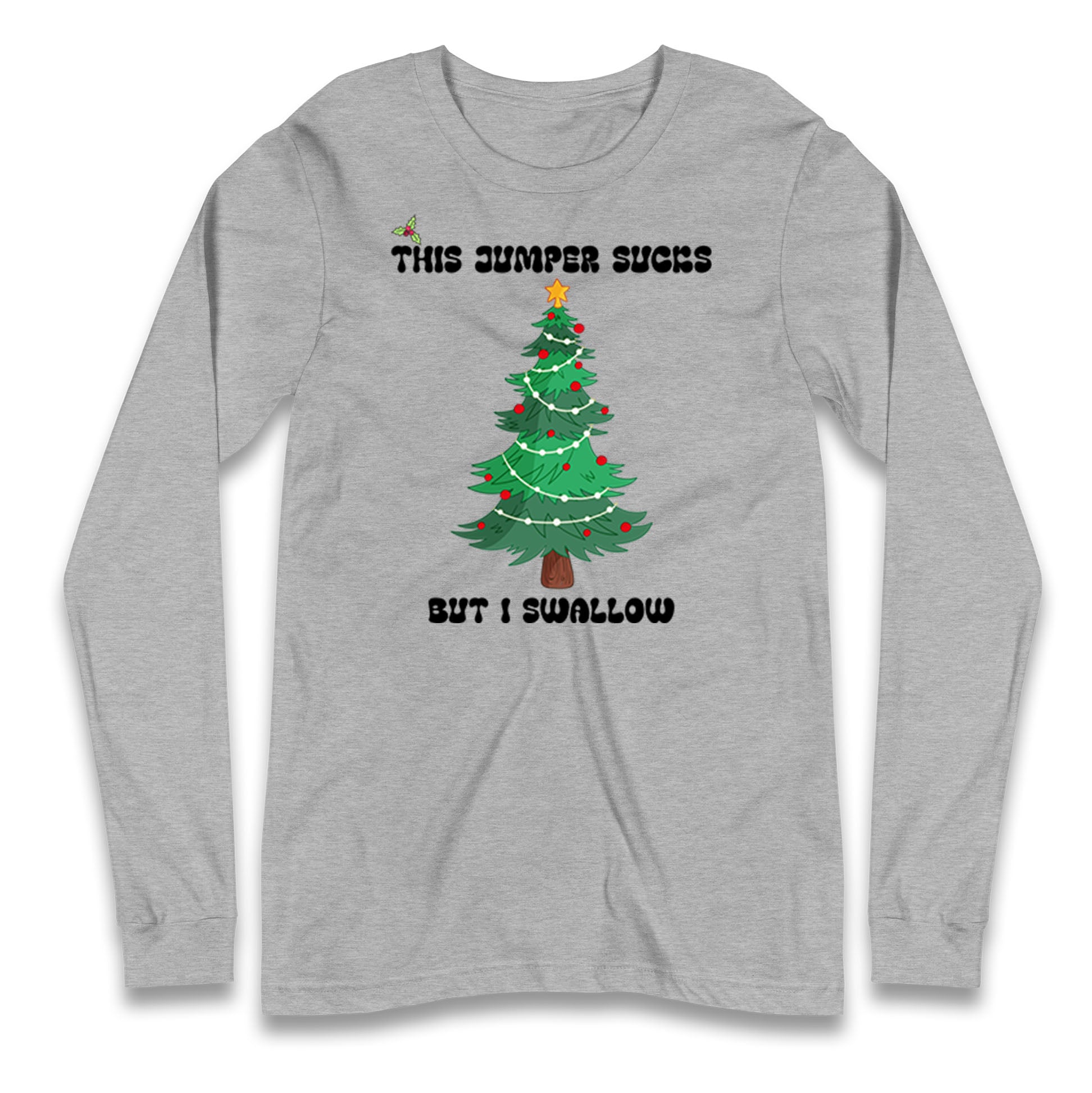 I swallow Christmas Longsleeve T Shirt