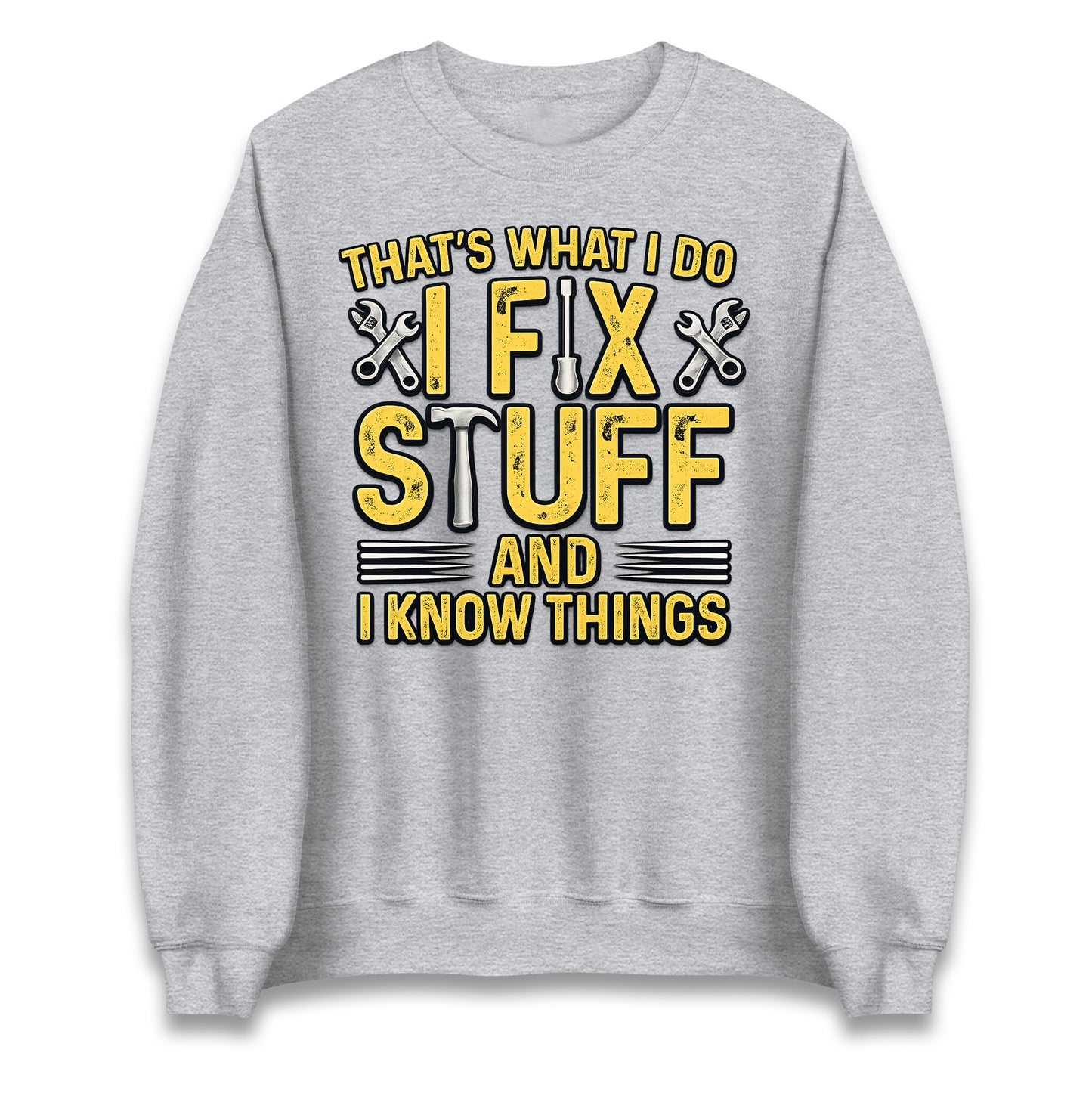 I Fix Stuff And I Know Things Jumper