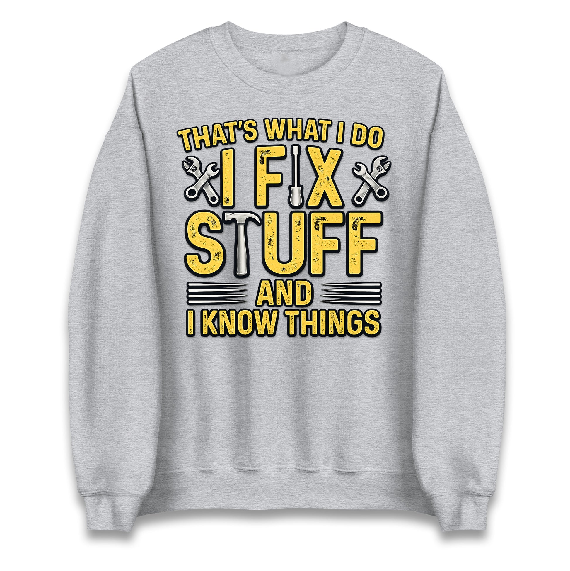 I Fix Stuff And I Know Things Jumper
