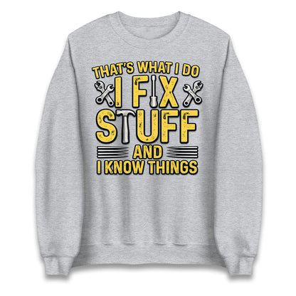 I Fix Stuff And I Know Things Jumper