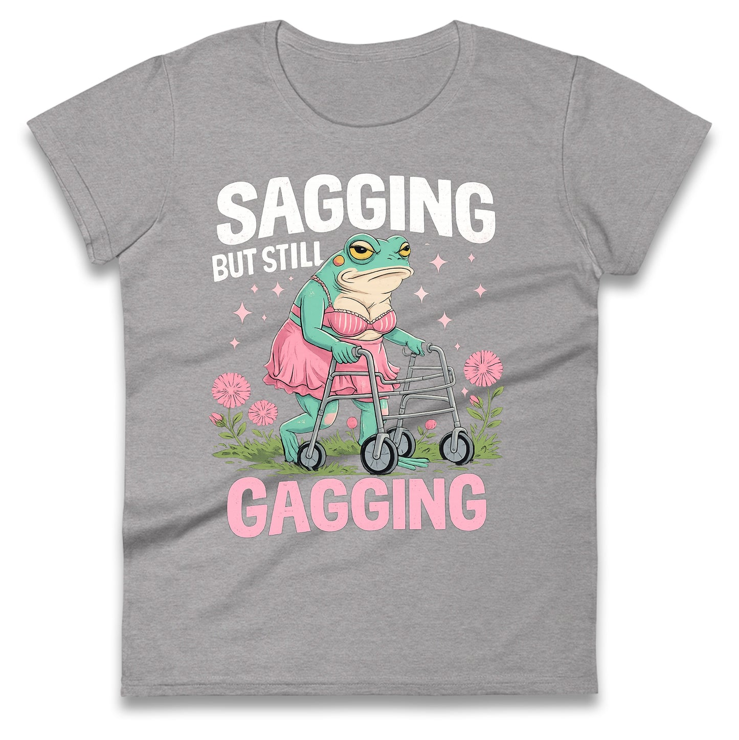 Sagging But Still Gagging Ladies T Shirt 