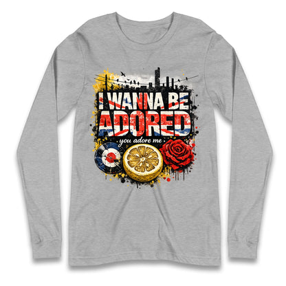 I Wanna Be Adored Longsleeve T Shirt