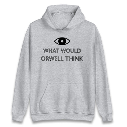 What Would Orwell Think Hoodie