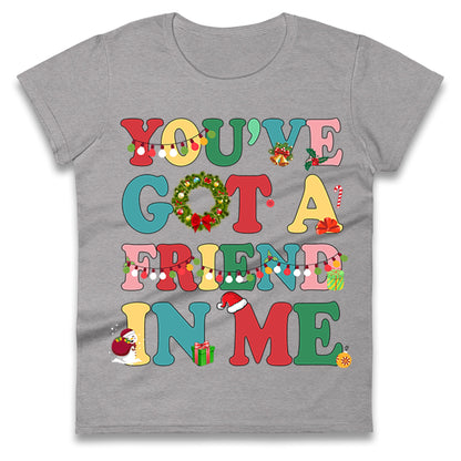 You’ve Got a Friend in Me Ladies T Shirt