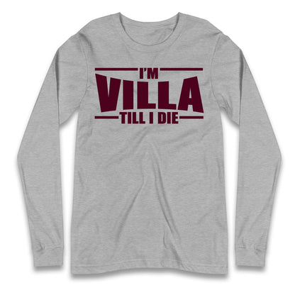I’m Villa Till I Die Longsleeve T Shirt