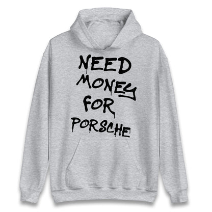 Need Money For Porsche Hoodie